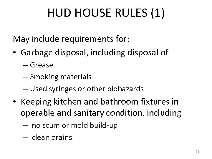 HUD HOUSE RULES (1) May include requirements for: • Garbage disposal, including disposal of