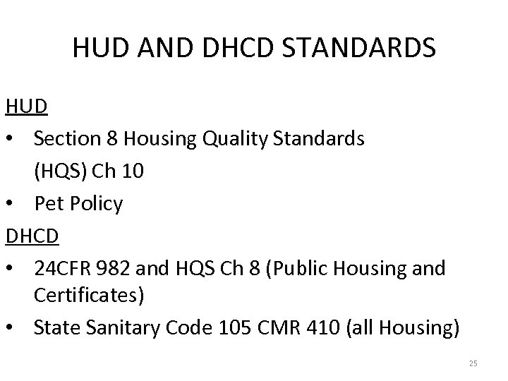 HUD AND DHCD STANDARDS HUD • Section 8 Housing Quality Standards (HQS) Ch 10