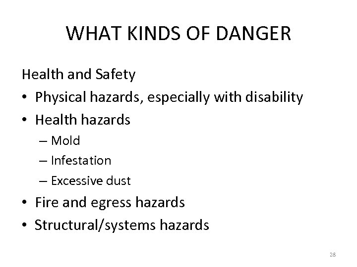 WHAT KINDS OF DANGER Health and Safety • Physical hazards, especially with disability •