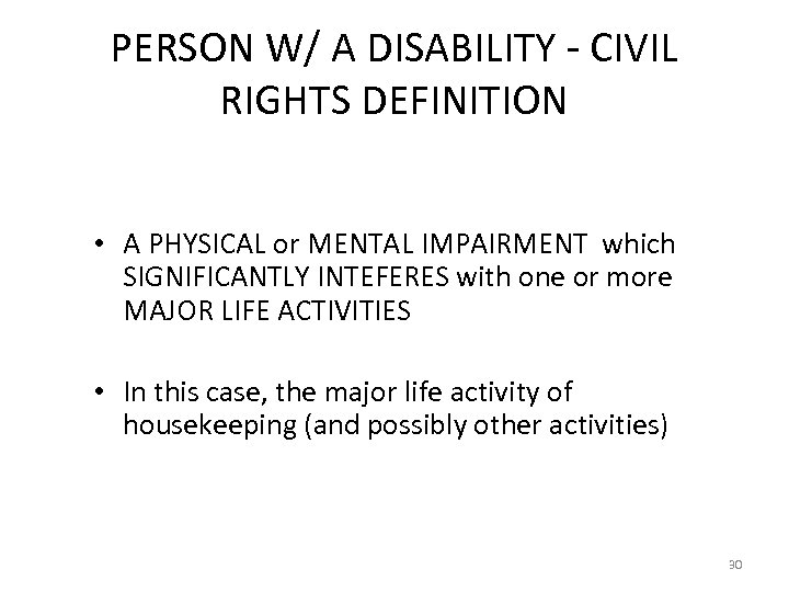 PERSON W/ A DISABILITY - CIVIL RIGHTS DEFINITION • A PHYSICAL or MENTAL IMPAIRMENT