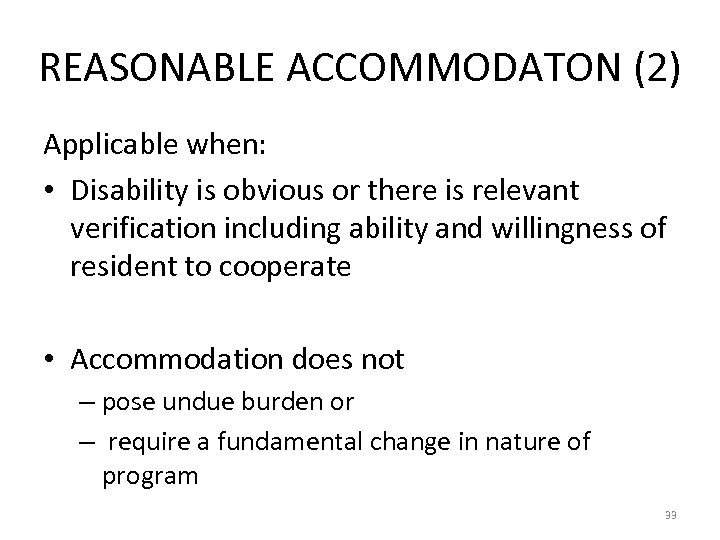 REASONABLE ACCOMMODATON (2) Applicable when: • Disability is obvious or there is relevant verification