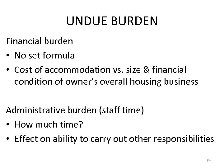 UNDUE BURDEN Financial burden • No set formula • Cost of accommodation vs. size