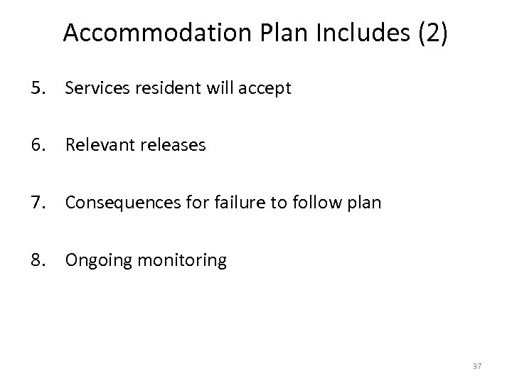 Accommodation Plan Includes (2) 5. Services resident will accept 6. Relevant releases 7. Consequences