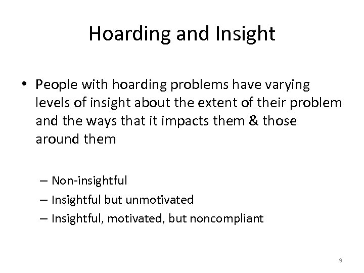 Hoarding and Insight • People with hoarding problems have varying levels of insight about