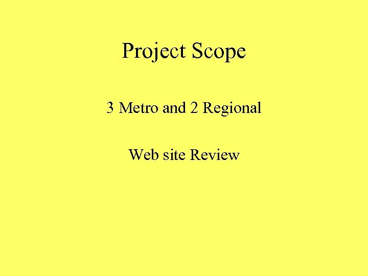 Project Scope 3 Metro and 2 Regional Web site Review 