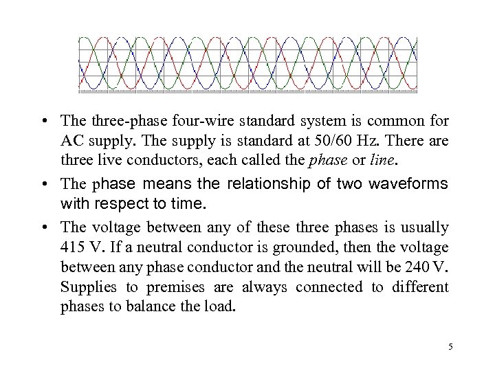  • The three-phase four-wire standard system is common for AC supply. The supply