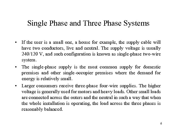 Single Phase and Three Phase Systems • If the user is a small one,