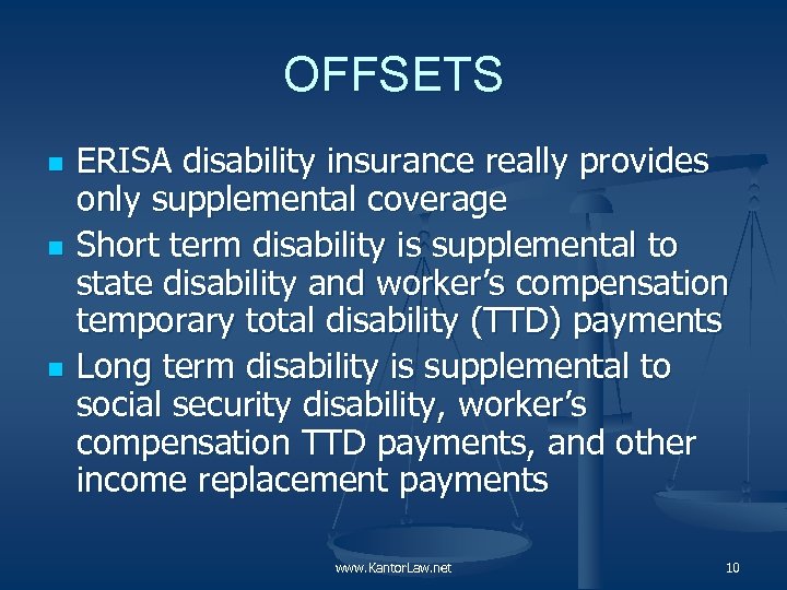 OFFSETS n n n ERISA disability insurance really provides only supplemental coverage Short term