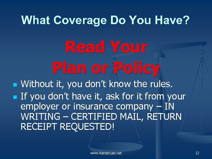 What Coverage Do You Have? Read Your Plan or Policy n n Without it,