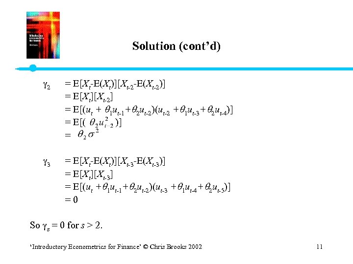 Solution (cont’d) 2 = E[Xt-E(Xt)][Xt-2 -E(Xt-2)] = E[Xt][Xt-2] = E[(ut + 1 ut-1+ 2