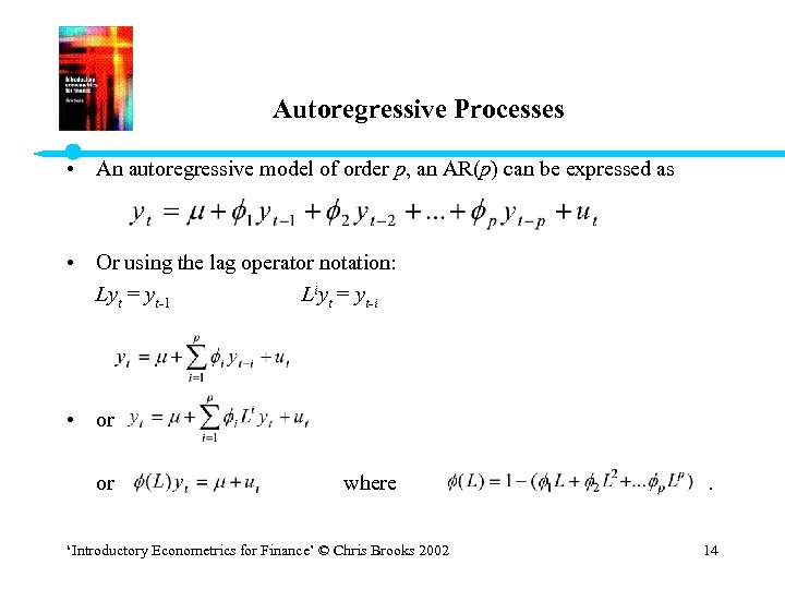 Autoregressive Processes • An autoregressive model of order p, an AR(p) can be expressed