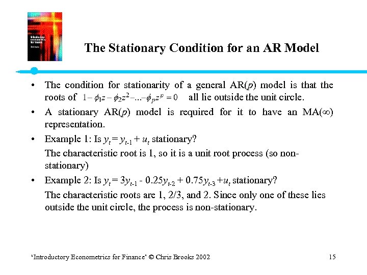 The Stationary Condition for an AR Model • The condition for stationarity of a