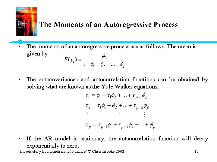 The Moments of an Autoregressive Process • The moments of an autoregressive process are