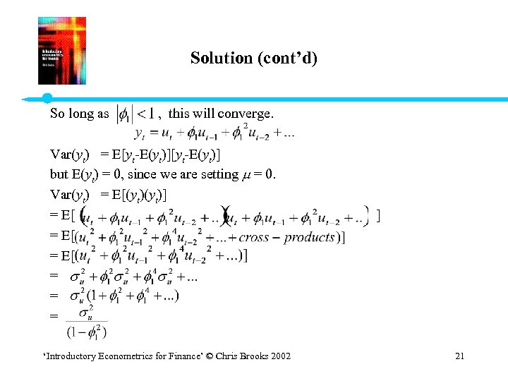 Solution (cont’d) So long as , this will converge. Var(yt) = E[yt-E(yt)] but E(yt)