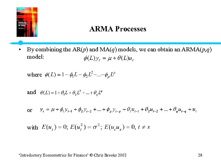 ARMA Processes • By combining the AR(p) and MA(q) models, we can obtain an