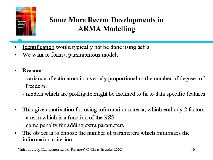 Some More Recent Developments in ARMA Modelling • Identification would typically not be done