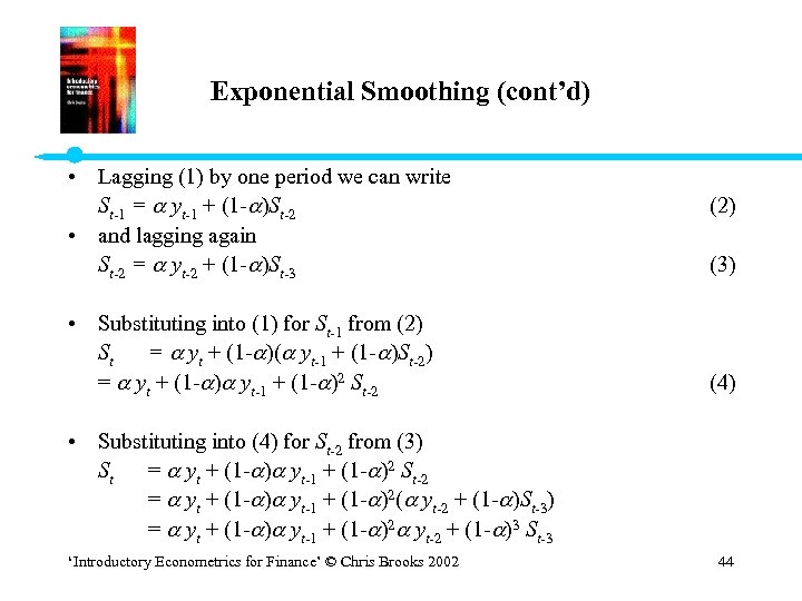 Exponential Smoothing (cont’d) • Lagging (1) by one period we can write St-1 =