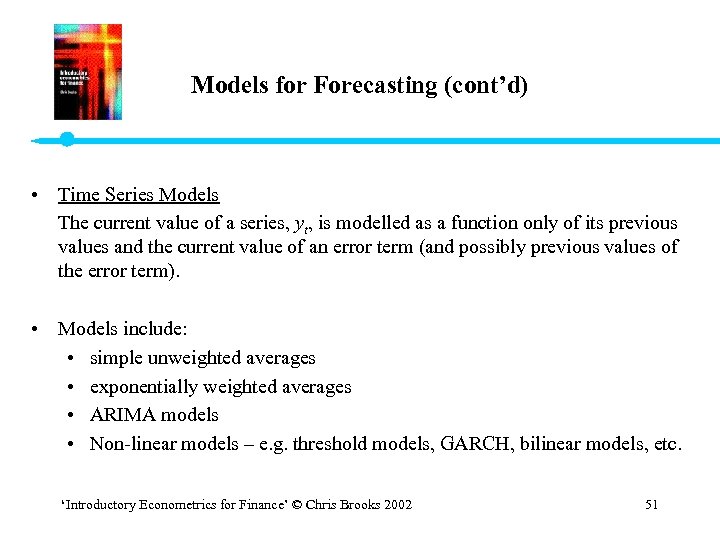 Models for Forecasting (cont’d) • Time Series Models The current value of a series,