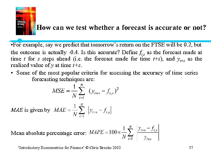 How can we test whether a forecast is accurate or not? • For example,