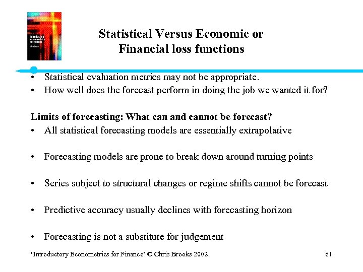 Statistical Versus Economic or Financial loss functions • Statistical evaluation metrics may not be