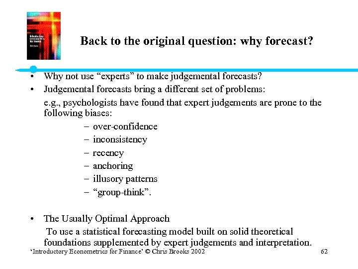 Back to the original question: why forecast? • Why not use “experts” to make