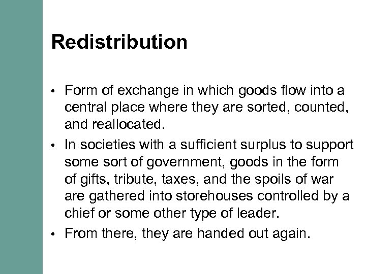 Redistribution Form of exchange in which goods flow into a central place where they