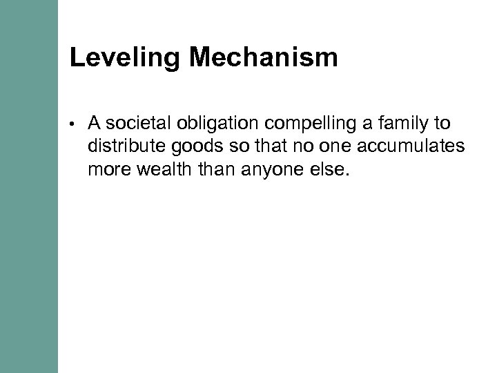 Leveling Mechanism • A societal obligation compelling a family to distribute goods so that