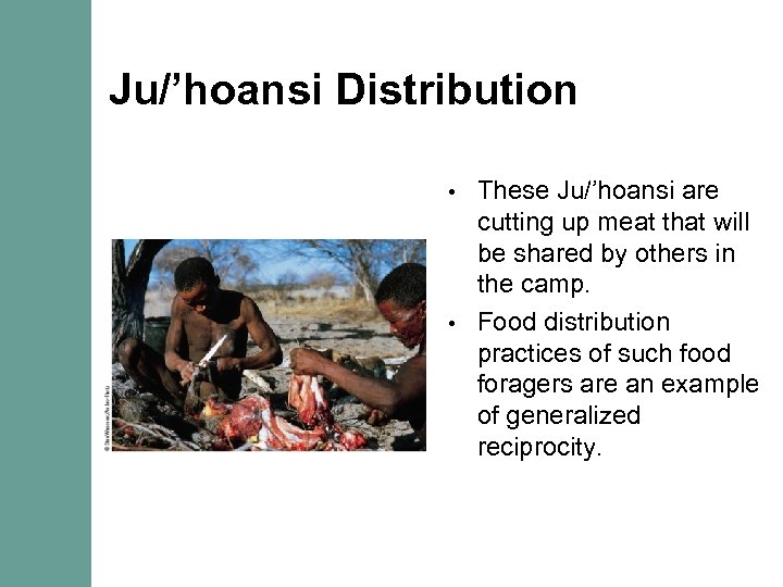 Ju/’hoansi Distribution These Ju/’hoansi are cutting up meat that will be shared by others