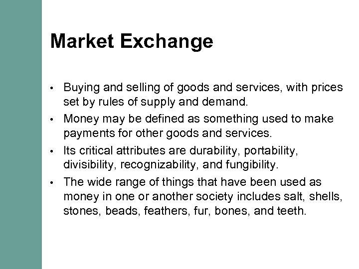 Market Exchange Buying and selling of goods and services, with prices set by rules