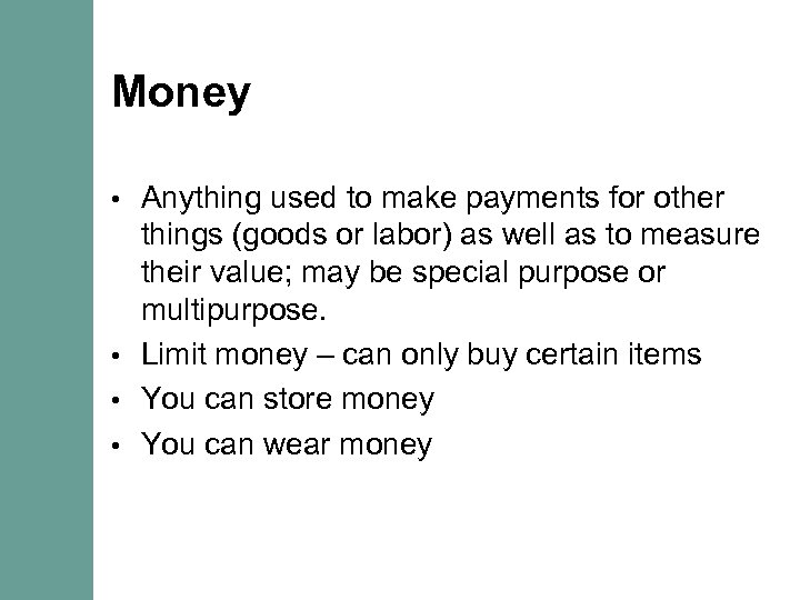 Money Anything used to make payments for other things (goods or labor) as well