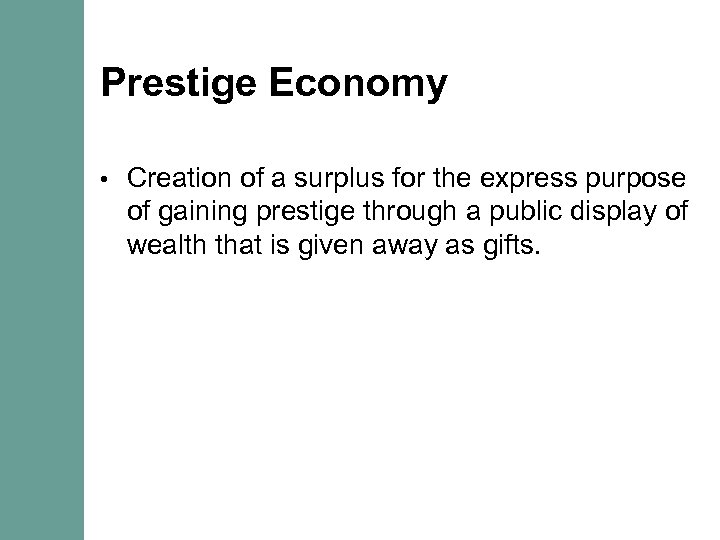 Prestige Economy • Creation of a surplus for the express purpose of gaining prestige