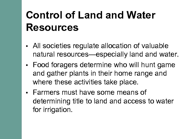 Control of Land Water Resources All societies regulate allocation of valuable natural resources—especially land