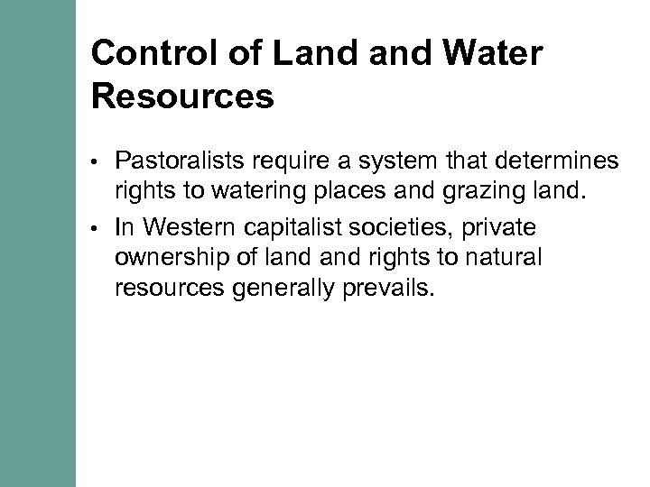Control of Land Water Resources Pastoralists require a system that determines rights to watering