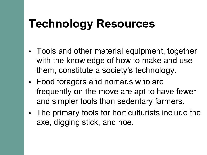 Technology Resources Tools and other material equipment, together with the knowledge of how to