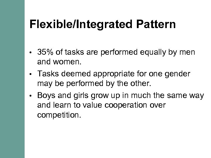 Flexible/Integrated Pattern 35% of tasks are performed equally by men and women. • Tasks