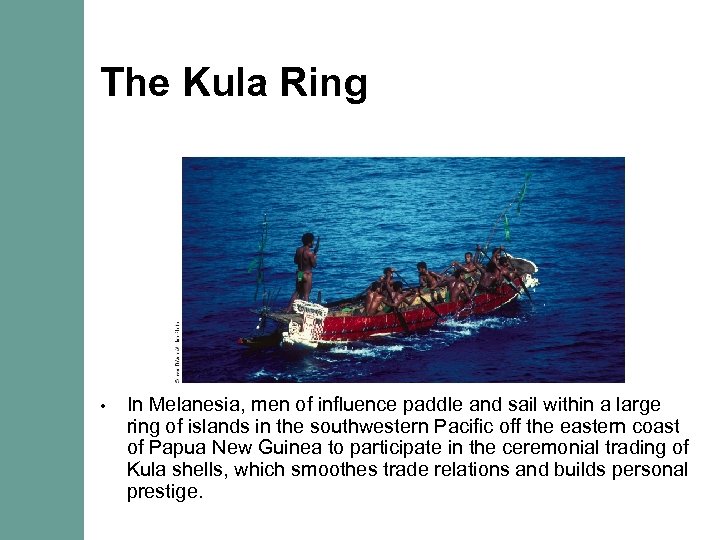 The Kula Ring • In Melanesia, men of influence paddle and sail within a