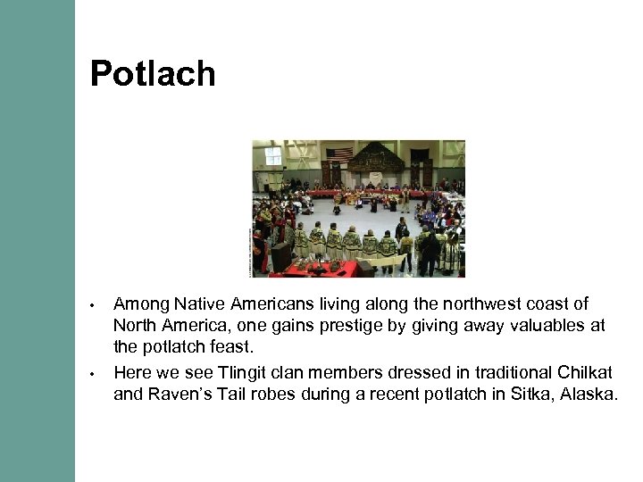 Potlach • • Among Native Americans living along the northwest coast of North America,