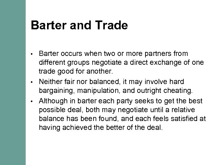 Barter and Trade Barter occurs when two or more partners from different groups negotiate