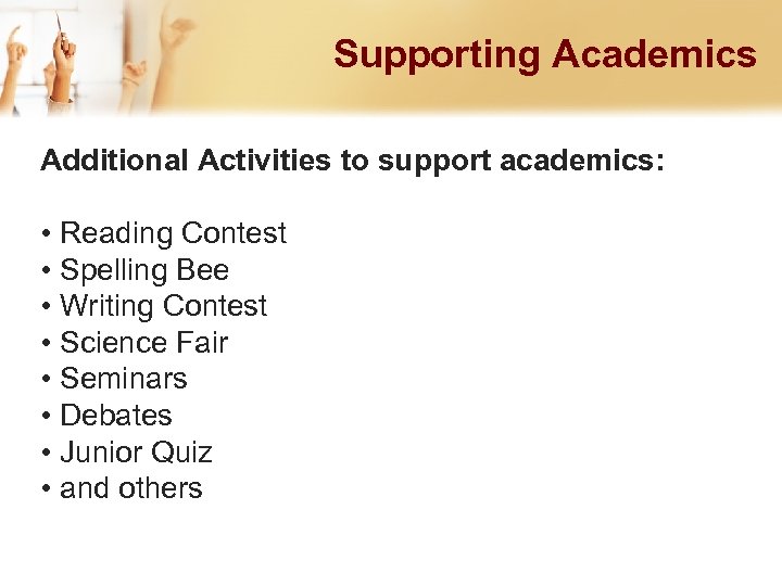 Supporting Academics Additional Activities to support academics: • Reading Contest • Spelling Bee •