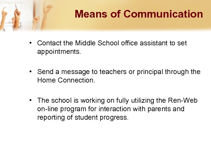 Means of Communication • Contact the Middle School office assistant to set appointments. •