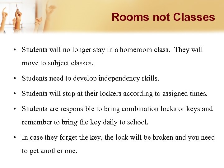 Rooms not Classes • Students will no longer stay in a homeroom class. They