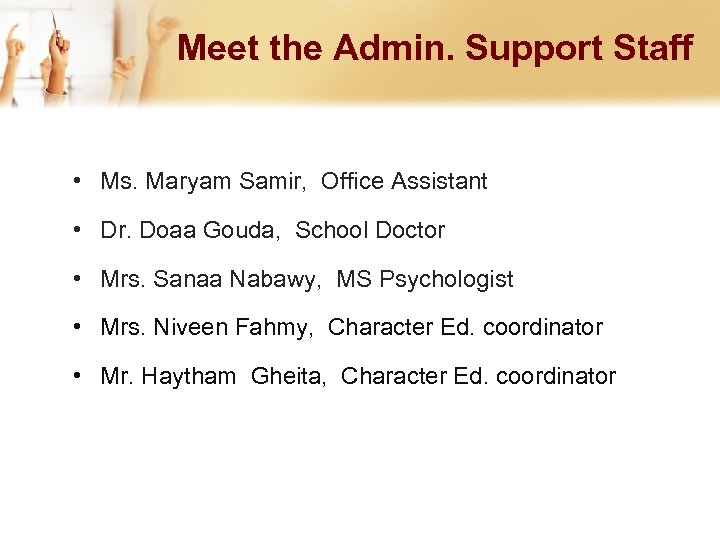 Meet the Admin. Support Staff • Ms. Maryam Samir, Office Assistant • Dr. Doaa