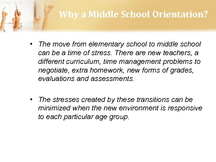 Why a Middle School Orientation? • The move from elementary school to middle school