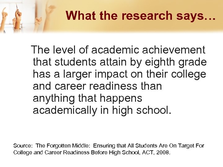 What the research says… The level of academic achievement that students attain by eighth