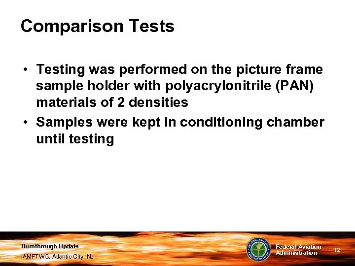 Comparison Tests • Testing was performed on the picture frame sample holder with polyacrylonitrile