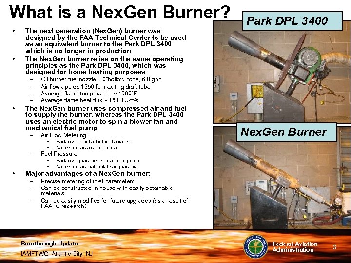 What is a Nex. Gen Burner? • • The next generation (Nex. Gen) burner