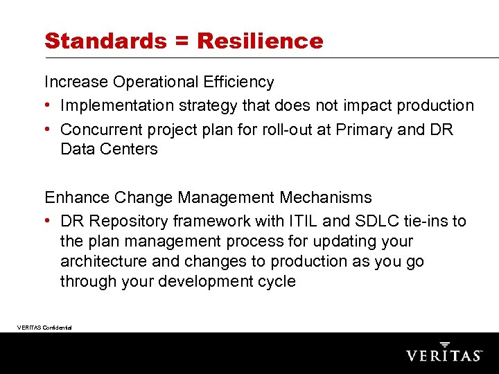 Standards = Resilience Increase Operational Efficiency • Implementation strategy that does not impact production