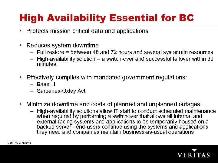 High Availability Essential for BC • Protects mission critical data and applications • Reduces
