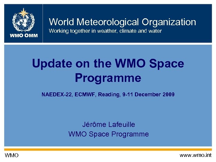 World Meteorological Organization WMO OMM Working together in weather, climate and water Update on