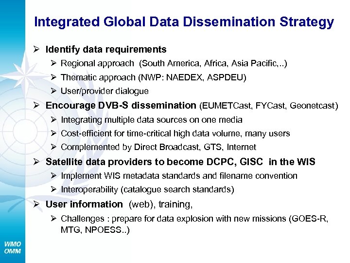 Integrated Global Data Dissemination Strategy Ø Identify data requirements Ø Regional approach (South America,